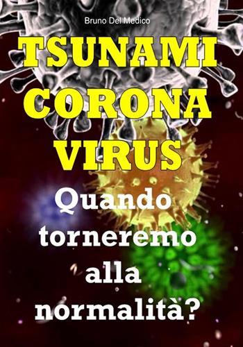Tsunami coronavirus. Quando torneremo alla normalità? - Bruno Del Medico - Libro PensareDiverso 2020 | Libraccio.it