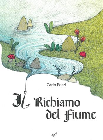 Il richiamo del fiume - Carlo Pozzi - Libro Montabone 2019 | Libraccio.it