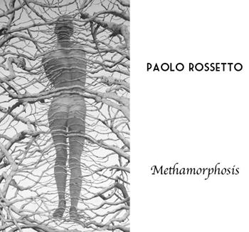 Methamorphosis. Itinerari antologici di Paolo Rossetto. Ediz. illustrata - Paolo Rossetto - Libro Montabone 2019 | Libraccio.it