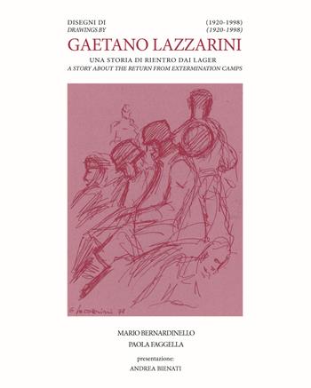 Disegni di Gaetano Lazzarini (1920-1998). Una storia di rientro dai lager. Ediz. italiana e inglese - Mario Bernardinello, Paola Faggella - Libro Montabone 2019 | Libraccio.it