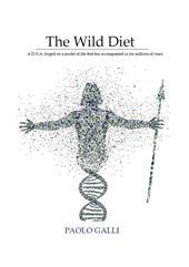 The wild diet. A D.N.A. forged on a model of life that has accompanied us for millions of years