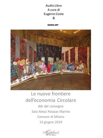 Le nuove frontiere dell'economia circolare. Atti del Convegno. Con 2 cofanetti  - Libro Montabone 2019 | Libraccio.it