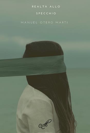 Realtà allo specchio - Manuel Otero Marti - Libro Montabone 2021 | Libraccio.it