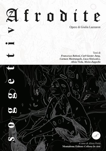 Afrodite soggettiva - Giulia Lazzaron, Francesca Baboni, Alisia Viola - Libro Montabone 2021 | Libraccio.it