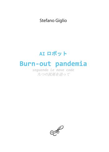 AI Burn-out pandemia seguendo Le nove code. Ediz. italiana e giapponese - Stefano Giglio - Libro Montabone 2021, In arte | Libraccio.it