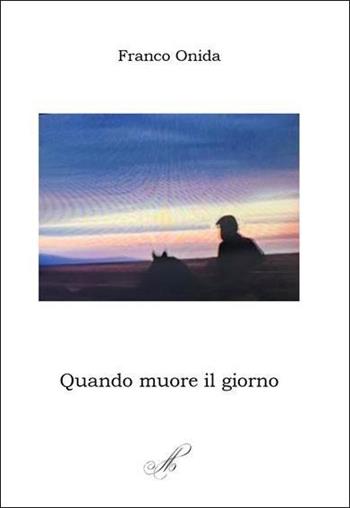 Quando muore il giorno - Franco Onida - Libro Montabone 2021 | Libraccio.it