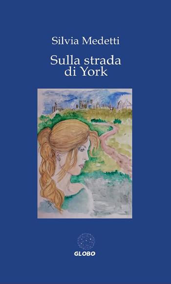 Sulla strada di York - Silvia Medetti - Libro Montabone 2022 | Libraccio.it