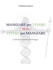 Mangiare per vivere non vivere per mangiare. La filosofia di vita della «dieta selvaggia»