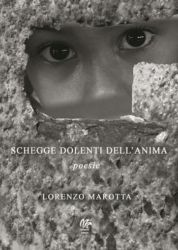 Schegge dolenti dell'anima - Lorenzo Marotta - Libro Monetti Editore 2019 | Libraccio.it