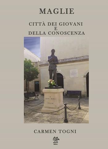 Maglie città dei giovani e della conoscenza - Carmen Togni - Libro Monetti Editore 2019 | Libraccio.it
