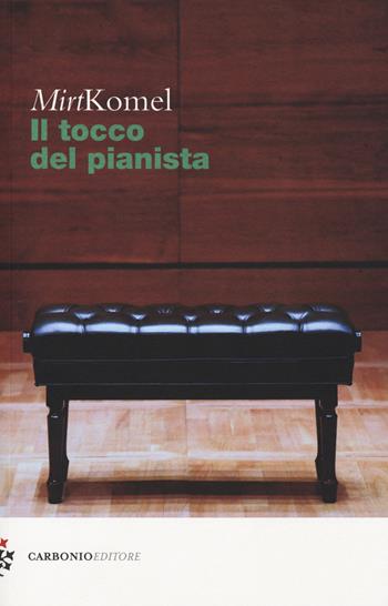 Il tocco del pianista - Mirt Komel - Libro Carbonio Editore 2019, Cielo stellato | Libraccio.it