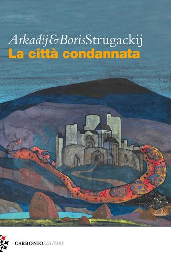 La città condannata - Arkadij Strugackij, Boris Strugackij - Libro Carbonio Editore 2020, Cielo stellato | Libraccio.it