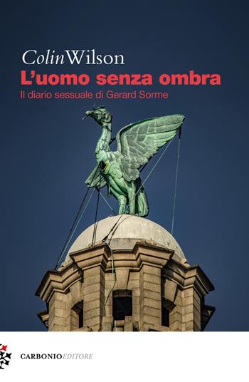 L' uomo senza ombra. Il diario sessuale di Gerard Sorme - Colin Wilson - Libro Carbonio Editore 2020, Cielo stellato | Libraccio.it