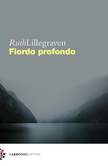 Fiordo profondo - Ruth Lillegraven - Libro Carbonio Editore 2020, Cielo stellato | Libraccio.it