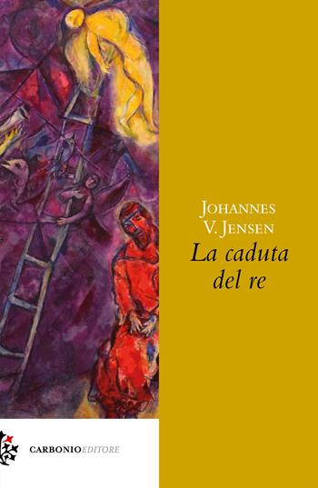 La caduta del re - Johannes V. Jensen - Libro Carbonio Editore 2021, Origine | Libraccio.it