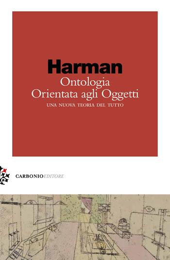 Ontologia orientata agli oggetti. Una nuova teoria del tutto - Graham Harman - Libro Carbonio Editore 2021, Zolle | Libraccio.it