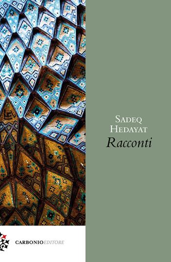 Il randagio e altri racconti - Sadeq Hedayat - Libro Carbonio Editore 2021, Origine | Libraccio.it