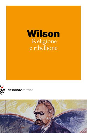 Religione e ribellione - Colin Wilson - Libro Carbonio Editore 2021, Zolle | Libraccio.it