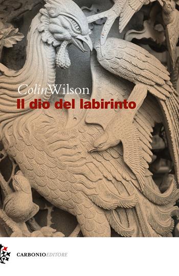 Il dio del labirinto - Colin Wilson - Libro Carbonio Editore 2021, Cielo stellato | Libraccio.it