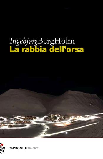 La rabbia dell'orsa - Ingebjorg Berg Holm - Libro Carbonio Editore 2021, Cielo stellato | Libraccio.it