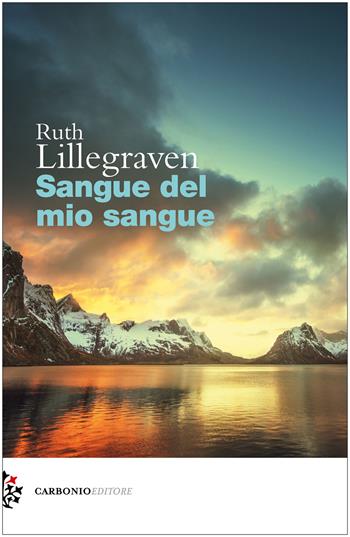 Sangue del mio sangue - Ruth Lillegraven - Libro Carbonio Editore 2022, Cielo stellato | Libraccio.it