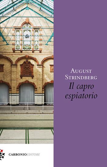 Il capro espiatorio - August Strindberg - Libro Carbonio Editore 2023, Origine | Libraccio.it