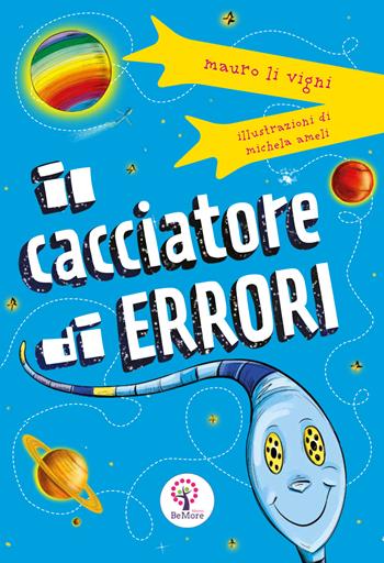 Il cacciatore di errori - Mauro Li Vigni - Libro BeMore 2021, Story time | Libraccio.it
