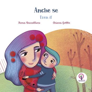 Anche se. Ediz. italiana e inglese - Anna Baccelliere - Libro BeMore 2021, Story time | Libraccio.it