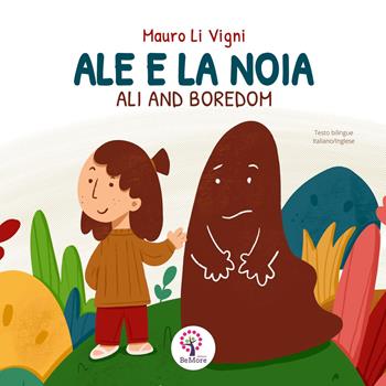 Ale e la noia-Ali and boredom. Ediz. bilingue - Mauro Li Vigni - Libro BeMore 2020 | Libraccio.it