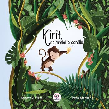 Kirit, scimmietta gentile. Ediz. illustrata - Mauro Li Vigni - Libro BeMore 2022, Story time | Libraccio.it