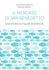 Il mercato di San Benedetto. Una storia di figure retoriche