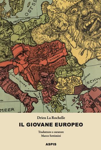 Il giovane europeo - Pierre Drieu La Rochelle - Libro Aspis 2019 | Libraccio.it