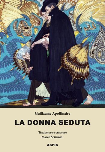 La donna seduta - Guillaume Apollinaire - Libro Aspis 2022 | Libraccio.it