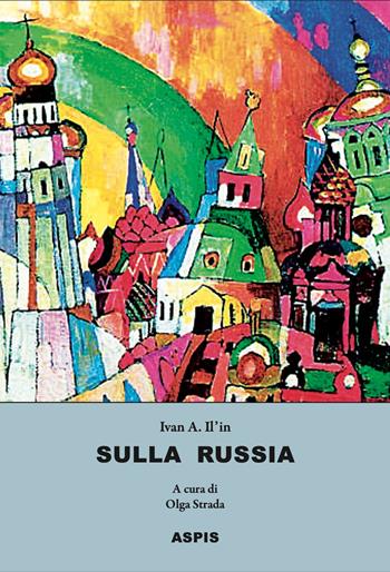 Sulla Russia - Ivan Il'in - Libro Aspis 2023 | Libraccio.it