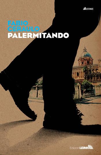 Palermitando - Fabio Ceraulo - Libro LEIMA Edizioni 2020, Le stanze | Libraccio.it