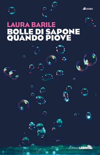 Bolle di sapone quando piove - Laura Barile - Libro LEIMA Edizioni 2021, Le stanze | Libraccio.it