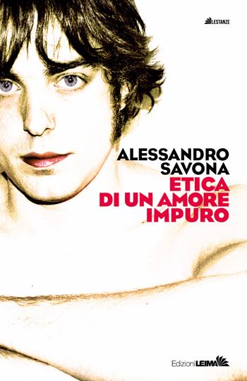 Etica di un amore impuro - Alessandro Savona - Libro LEIMA Edizioni 2021, Le stanze | Libraccio.it