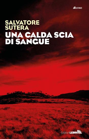 Una calda scia di sangue - Salvatore Sutera - Libro LEIMA Edizioni 2021, Le stanze | Libraccio.it