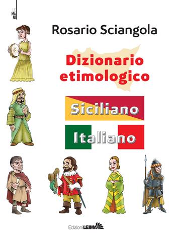 Dizionario etimologico. Siciliano-italiano - Rosario Sciangola - Libro LEIMA Edizioni 2024, Le mani | Libraccio.it