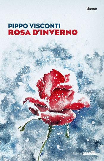 Rosa d'inverno - Pippo Visconti - Libro LEIMA Edizioni 2023, Le stanze | Libraccio.it