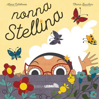 Nonna stellina. Ediz. illustrata - Maria Calabrese - Libro LEIMA Edizioni 2024, Le Sirene | Libraccio.it