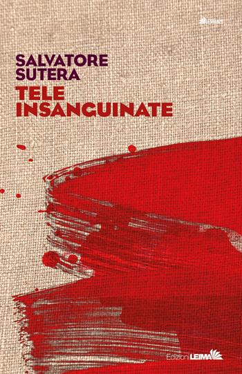 Tele insanguinate - Salvatore Sutera - Libro LEIMA Edizioni 2024, Le stanze | Libraccio.it