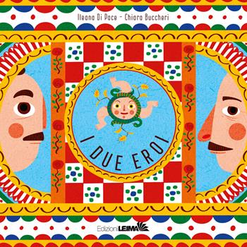 I due eroi. Ediz. illustrata - Ileana Di Pace, Chiara Buccheri - Libro LEIMA Edizioni 2024, Le Sirene | Libraccio.it