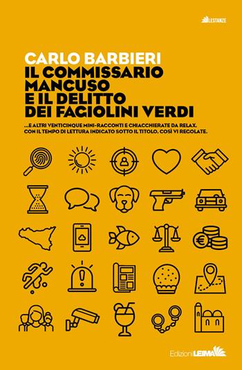 Il commissario Mancuso e il delitto dei fagiolini verdi...e altri venticinque mini racconti e chiacchierate da relax. Con il tempo di lettura indicato sotto il titolo, così vi regolate - Carlo Barbieri - Libro LEIMA Edizioni 2025, Le stanze | Libraccio.it