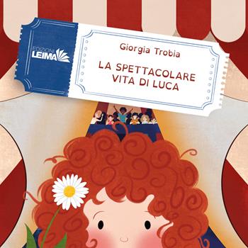 La spettacolare vita di Luca. Ediz. illustrata - Giorgia Trobia - Libro LEIMA Edizioni 2025, Le Sirene | Libraccio.it