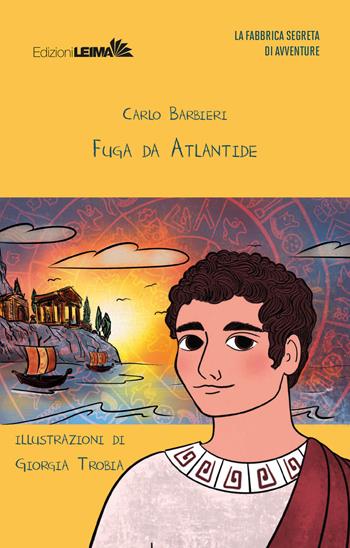 Fuga da Atlantide - Carlo Barbieri - Libro LEIMA Edizioni 2025, La fabbrica segreta di avventure | Libraccio.it