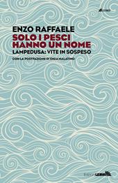 Solo i pesci hanno un nome. Enza Malatino, cuore e cure a Lampedusa