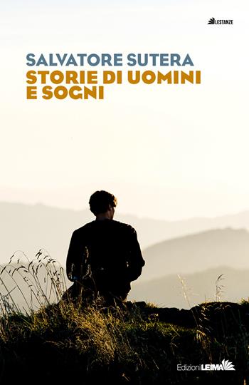 Storie di uomini e sogni - Salvatore Sutera - Libro LEIMA Edizioni 2026, Le stanze | Libraccio.it