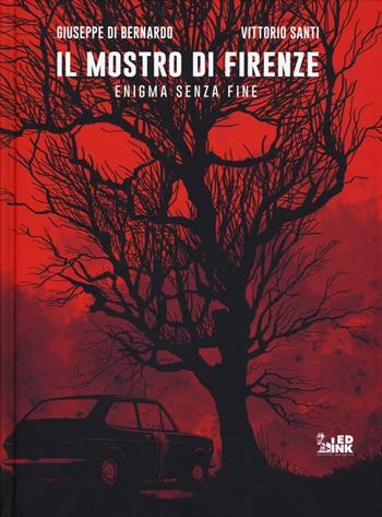 Il mostro di Firenze. Enigma senza fine - Giuseppe Di Bernardo, Vittorio Santi - Libro Inkiostro 2020 | Libraccio.it