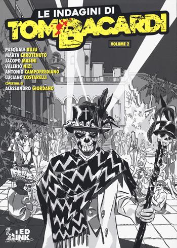 Le indagini di Tom Bacardi. Vol. 2: Noche de muertos-Asfalto-Kill Tom - Pasquale Ruju, Marta Carotenuto, Jacopo Masini - Libro Inkiostro 2020 | Libraccio.it